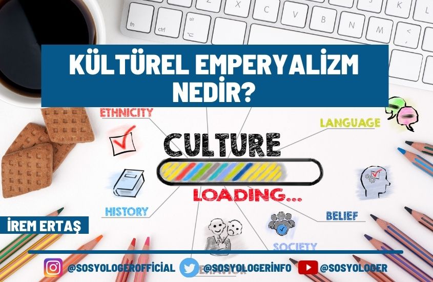 Kültürel Emperyalizm Nedir? Kültürel Emperyalizm Düşünürü Kimdir?