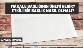 Makale Başlığının Önemi Nedir? Etkili Bir Başlık Nasıl Olmalı?