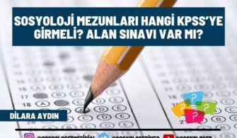 Sosyoloji Mezunları Hangi KPSS’ye Girmeli? Alan Sınavı Var Mı?