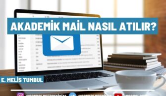 Akademik Mail Nasıl Atılır? Nelere Dikkat Edilmeli?       