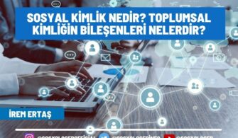 Sosyal Kimlik Nedir? Toplumsal Kimliğin Bileşenleri Nelerdir?