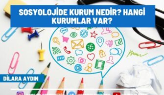 Sosyolojide Kurum Nedir? Sosyolojide Hangi Kurumlar Var?