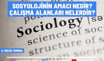 Sosyolojinin Amacı Nedir? Sosyolojinin Çalışma Alanları Nelerdir?