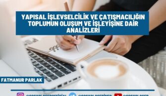 Yapısal İşlevselcilik ve Çatışmacılığın Toplumun Oluşum ve İşleyişine Dair Analizleri