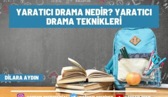 Yaratıcı Drama Nedir? Yaratıcı Drama Teknikleri