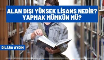 Alan Dışı Yüksek Lisans Nedir? Ne İşe Yarar? Başvuru Şartları Neler?