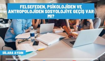 Felsefeden, Psikolojiden ve Antropolojiden Sosyolojiye Geçiş Var Mı?