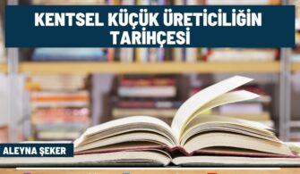 Kentsel Küçük Üreticiliğin Tarihçesi