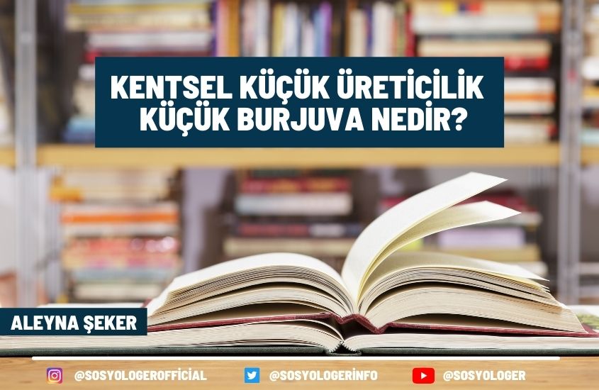 Kentsel Küçük Üreticilik/ Küçük Burjuva Nedir?