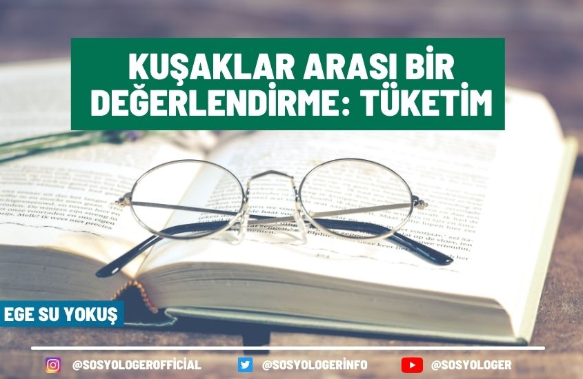 Kuşaklar Arası Bir Değerlendirme: Tüketim