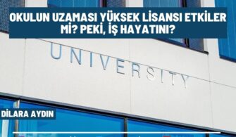 Okulun Uzaması Yüksek Lisansı Etkiler Mi? Peki, İş hayatını?