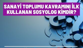 Sanayi Toplumu Kavramını İlk Kullanan Sosyolog Kimdir?