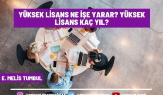 Yüksek Lisans Ne İşe Yarar? Yüksek Lisans Kaç Yıl?