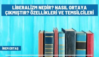 Liberalizm Nedir? Nasıl Ortaya Çıkmıştır? Özellikleri ve Temsilcileri