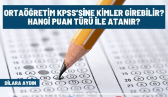 Ortaöğretim Kpss’sine Kimler Girebilir? Hangi Puan Türü İle Atanır?