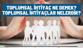 Toplumsal İhtiyaç Ne Demek? Toplumsal İhtiyaçlar Nelerdir?