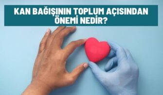 Kan Bağışının Toplum Açısından Önemi Nedir? Madde Madde