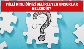 Milli Kimliğimizi Belirleyen Unsurlar Nelerdir? Milli Değerlerimiz Nelerdir?