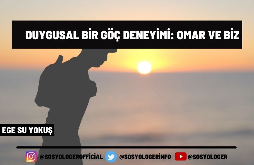 DUYGUSAL BİR GÖÇ DENEYİMİ: OMAR VE BİZ