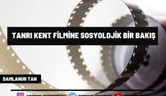 Tanrı Kent Filmine Sosyolojik Bir Bakış