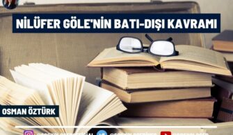 Nilüfer Göle’nin Batı-Dışı Kavramı