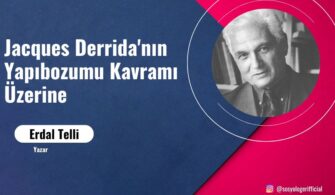 Jacques Derrida’nın Yapıbozumu Kavramı Üzerine