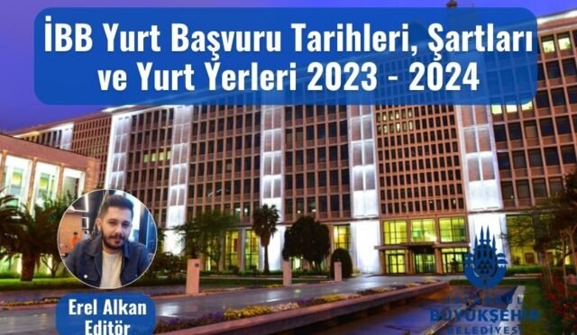 İBB Yurt Başvuru Tarihleri, Şartları ve Yurt Yerleri 2023 – 2024