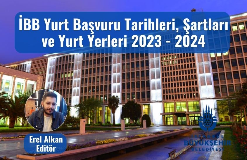 İBB Yurt Başvuru Tarihleri, Şartları ve Yurt Yerleri 2023 – 2024