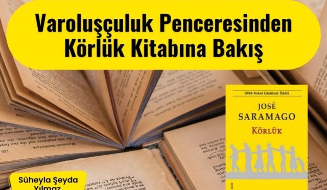 Varoluşçuluk Penceresinden Körlük Kitabına Bakış