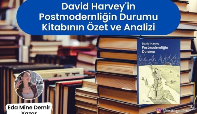 David Harvey’in Postmodernliğin Durumu Kitabının Özet ve Analizi