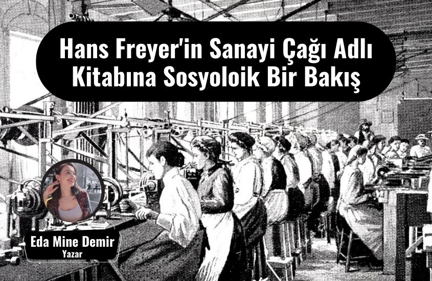 Hans Freyer’in Sanayi Çağı Adlı Kitabına Sosyoloik Bir Bakış