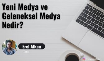 Yeni Medya ve Geleneksel Medya Nedir? Özellikleri ve Karşılaştırılması