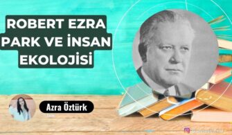 Robert Ezra Park ve İnsan Ekolojisi