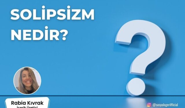 Solipsizm Nedir? Solipsizmin Temsilcileri ve Eleştirenleri