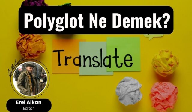 Polyglot Ne Demek? Polyglot Nasıl Olunur?