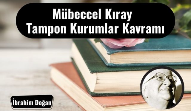 Mübeccel Kıray | Tampon Kurumlar Kavramı