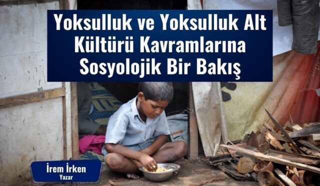 Yoksulluk ve Yoksulluk Alt Kültürü Kavramlarına Sosyolojik Bir Bakış