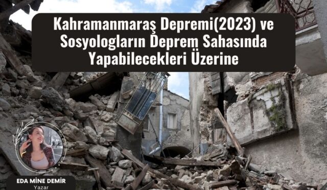 Kahramanmaraş Depremi(2023) ve Sosyologların Deprem Sahasında Yapabilecekleri Üzerine