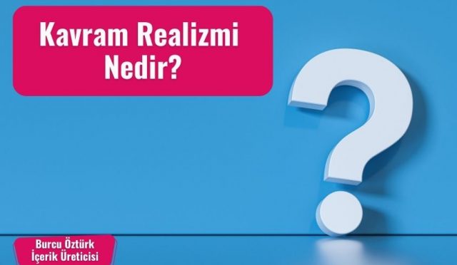 Kavram Realizmi Nedir? Kavram Realizmi Örnekleri