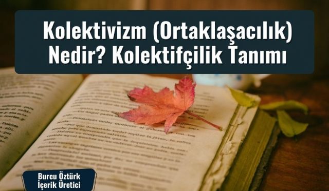 Kolektivizm (Ortaklaşacılık) Nedir? Kolektifçilik Tanımı