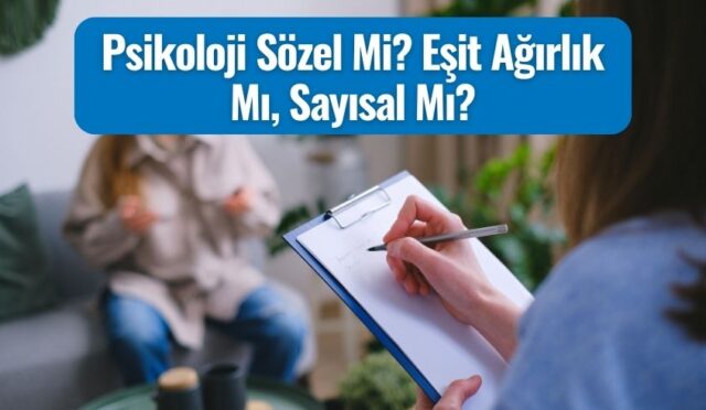 Psikoloji Sözel Mi? Eşit Ağırlık Mı, Sayısal Mı?