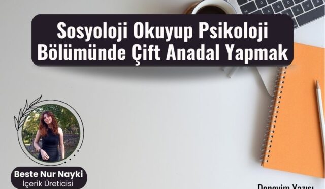 Sosyoloji Okuyup Psikoloji Bölümünde Çift Anadal Yapmak