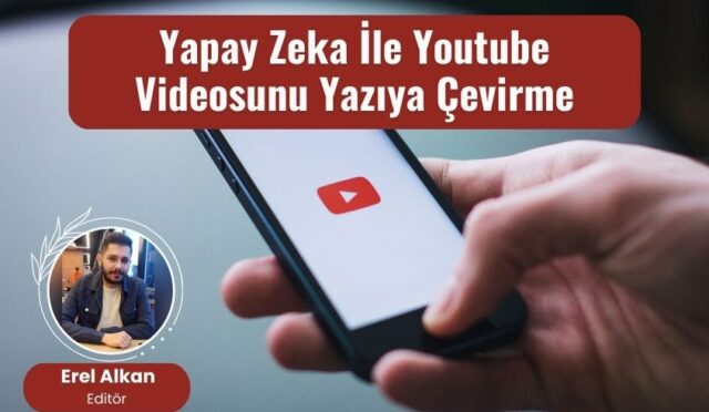 Yapay Zeka İle Youtube Videosunu Yazıya Çevirme