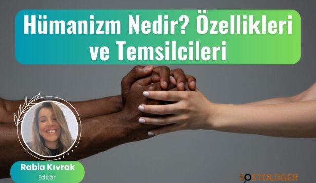 Hümanizm Nedir? Özellikleri ve Temsilcileri