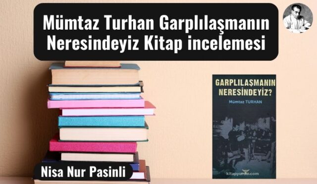 Mümtaz Turhan Garplılaşmanın Neresindeyiz Kitap incelemesi