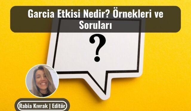 Garcia Etkisi Nedir? Örnekleri ve Soruları