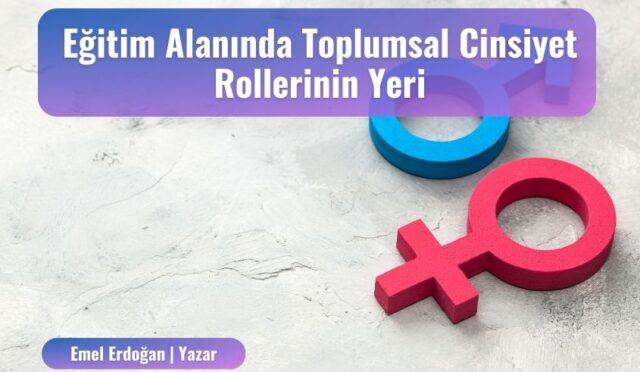 Eğitim Alanında Toplumsal Cinsiyet Rollerinin Yeri