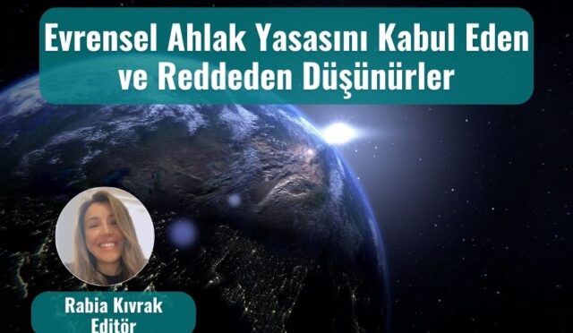 Evrensel Ahlak Yasasını Kabul Eden ve Reddeden Düşünürler