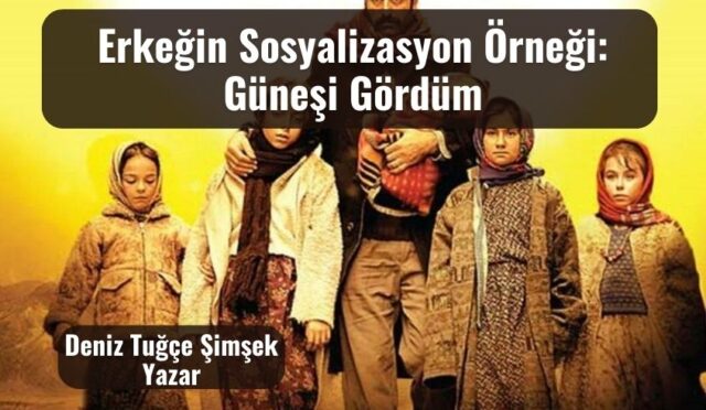 Erkeğin Sosyalizasyon Örneği: Güneşi Gördüm