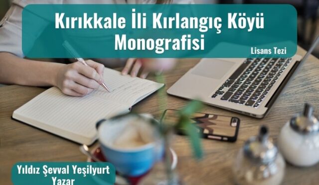 Kırıkkale İli Kırlangıç Köyü Monografisi | Lisans Tezi